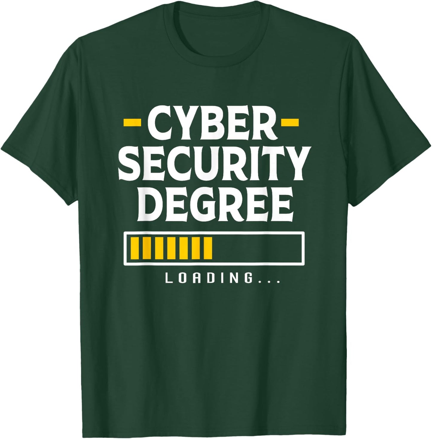 Funny Student Cyber Security Degree Loading Cybersecurity T-Shirt - T-Shirt | Forest