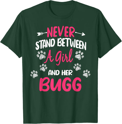 Never Stand Between A Girl And Her Bugg Dog Animal Lover