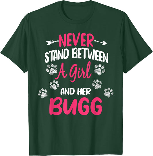 Never Stand Between A Girl And Her Bugg Dog Animal Lover T-Shirt - T-Shirt | Forest