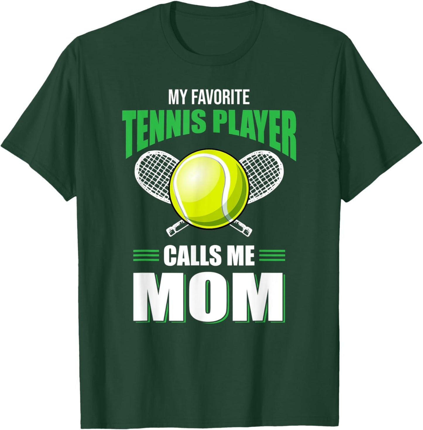 My Favorite Tennis Player Calls Me Mom Tennis Lover Gift T-Shirt - T-Shirt | Forest