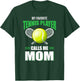 My Favorite Tennis Player Calls Me Mom Tennis Lover Gift T-Shirt - T-Shirt | Forest