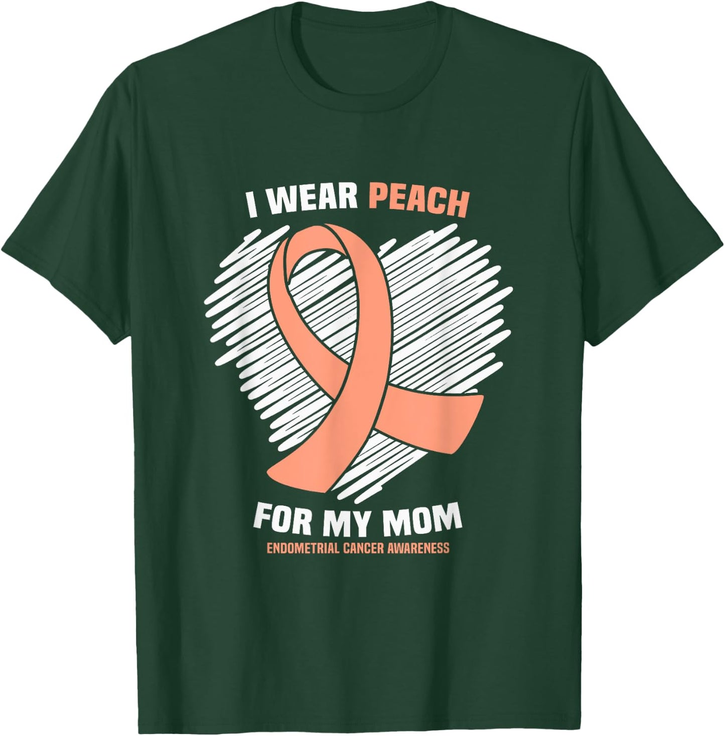 I Wear Peach For My Mom Endometrial Cancer Awareness T-Shirt - T-Shirt | Forest