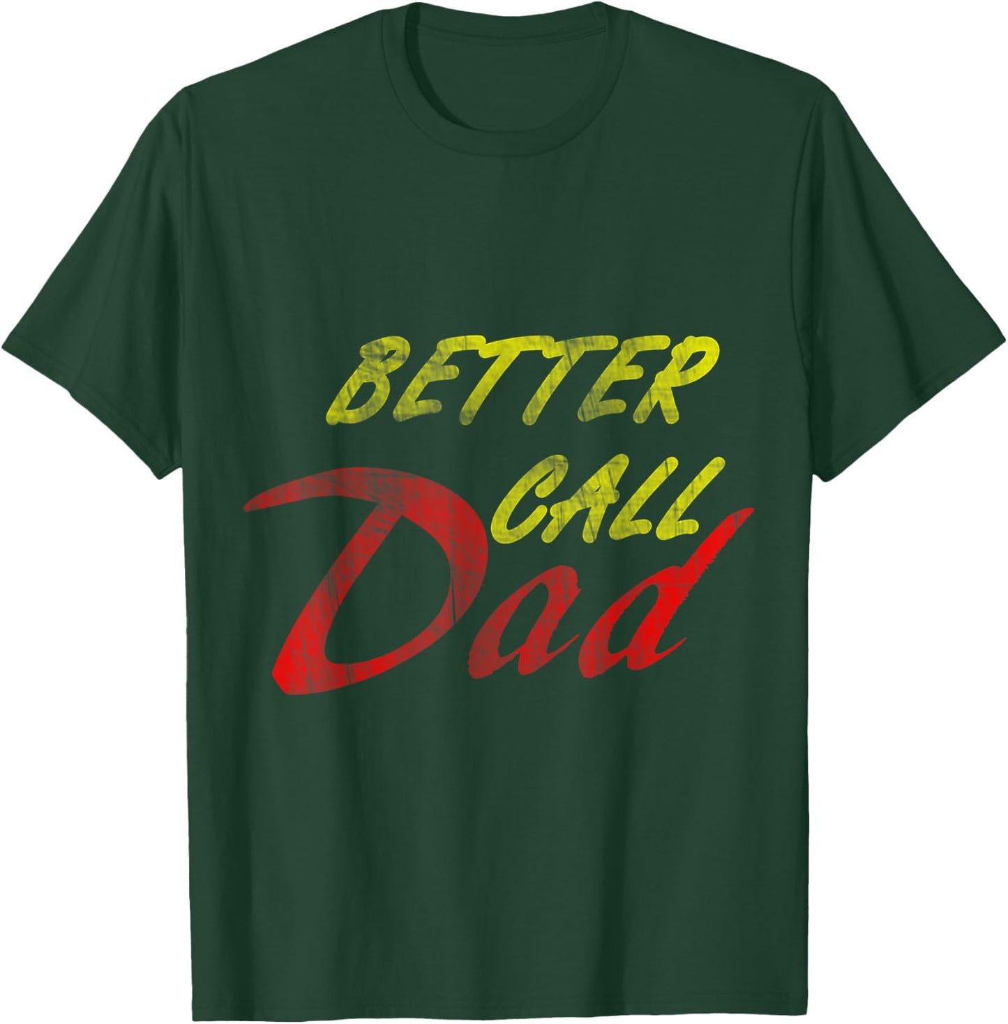 Better Call Your Dad T-Shirt - T-Shirt | Forest