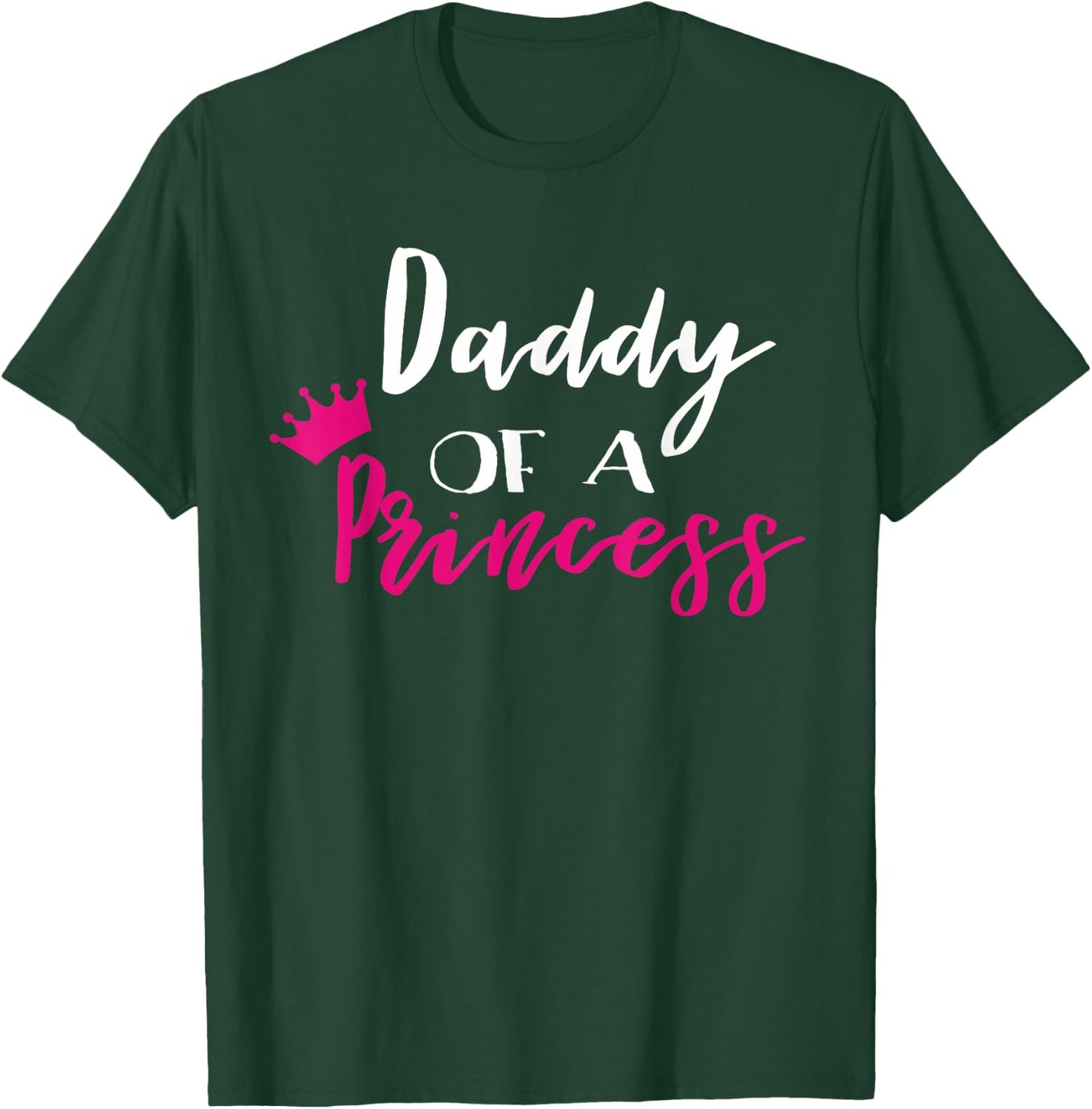 Daddy Of A Princess Funny Fathers Day Dad T-Shirt - T-Shirt | Forest