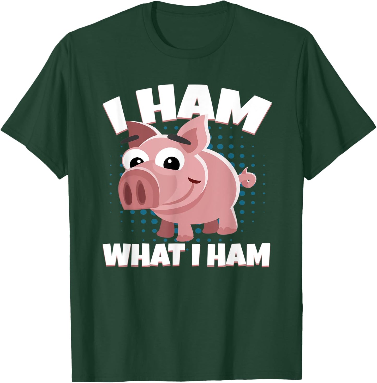 I Ham What I Ham Pork Pig Meat Delicious Ham T-Shirt - T-Shirt | Forest