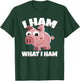 I Ham What I Ham Pork Pig Meat Delicious Ham T-Shirt - T-Shirt | Forest