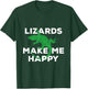Funny Lizards Make Me Happy Reptiles Cute Gift T-Shirt - T-Shirt | Forest