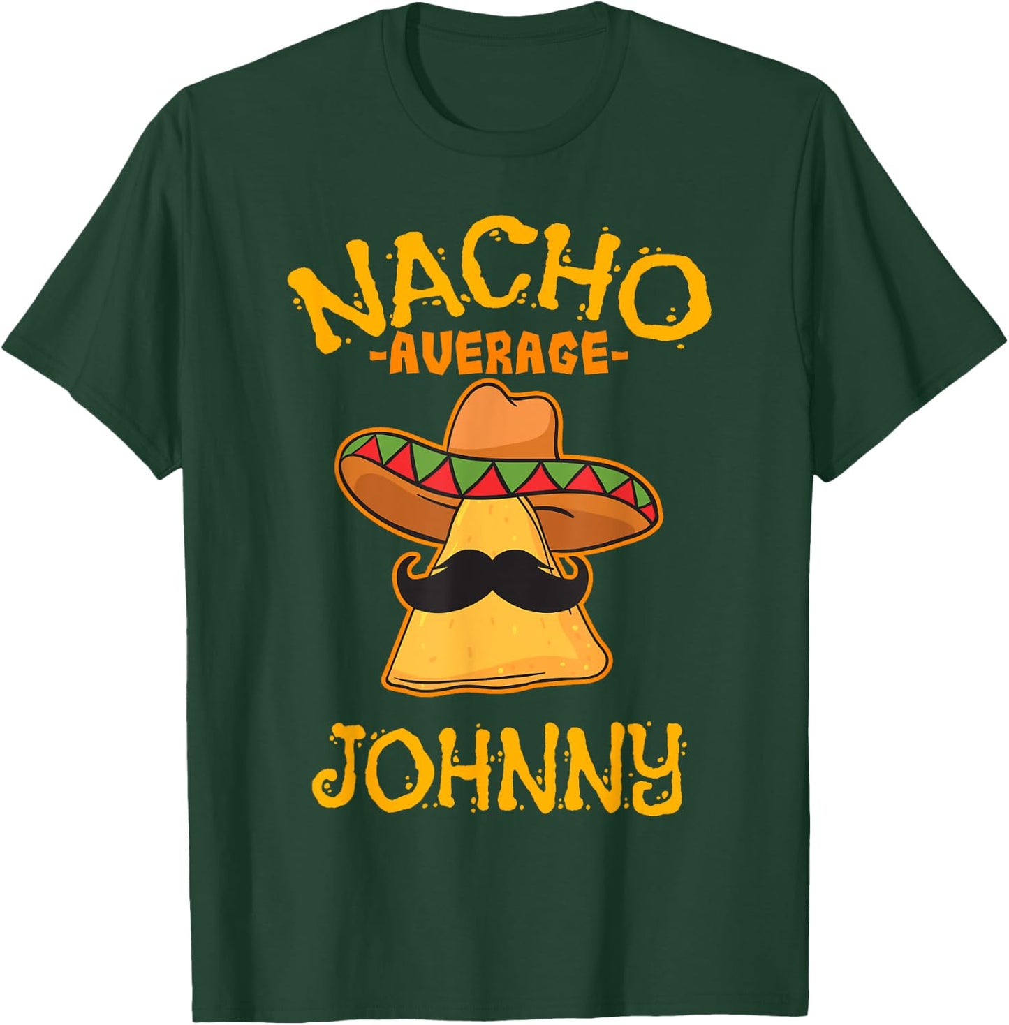 Nacho Average Johnny Personalized Name Funny Taco T-Shirt - T-Shirt | Forest