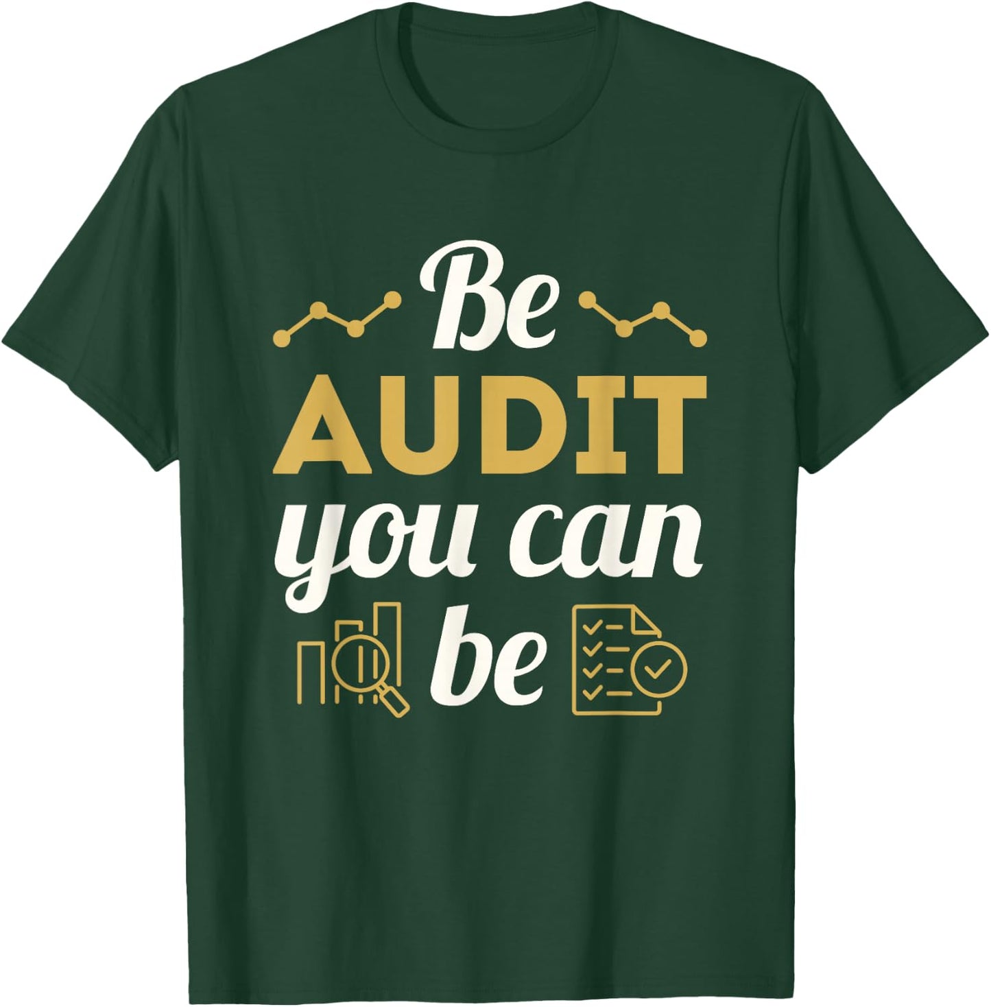 Be Audit That You Can Be Funny Auditor T-Shirt - T-Shirt | Forest