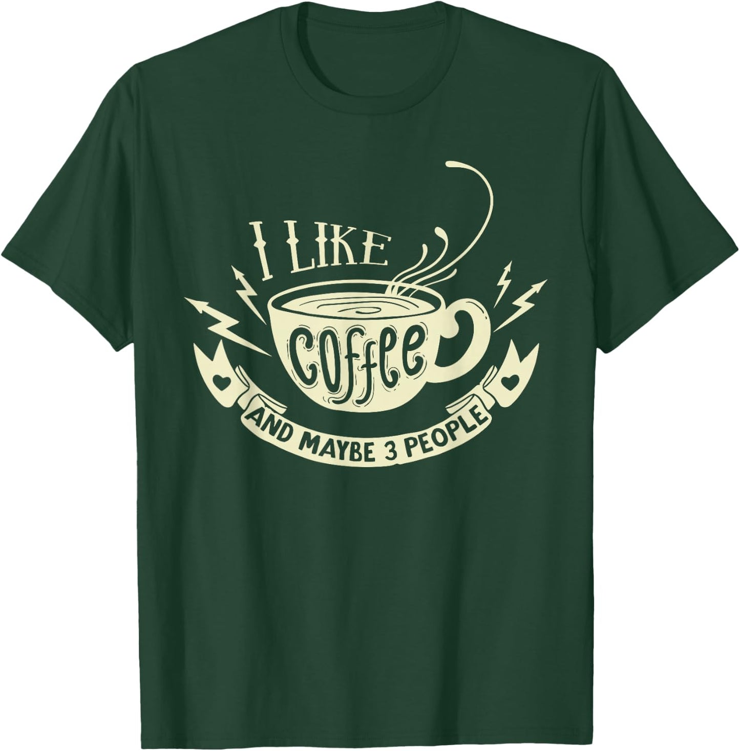 Sarcastic Quote - I like coffee and maybe 3 people T-Shirt - T-Shirt | Forest