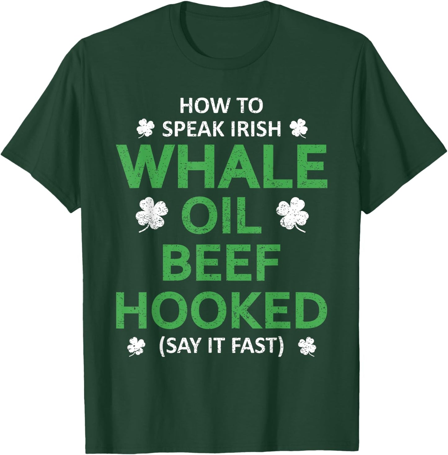 Whale Oil Beef Hooked Funny St Patricks Paddys Day Irish T-Shirt - T-Shirt | Forest