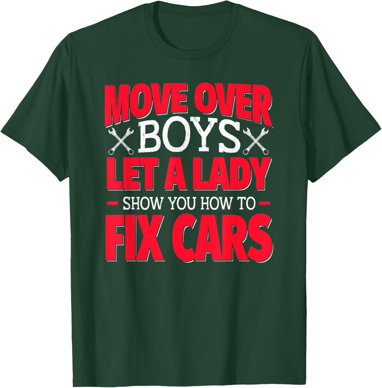 Female Mechanics - Move Over Boys Let a Lady Show You T-Shirt - T-Shirt | Forest