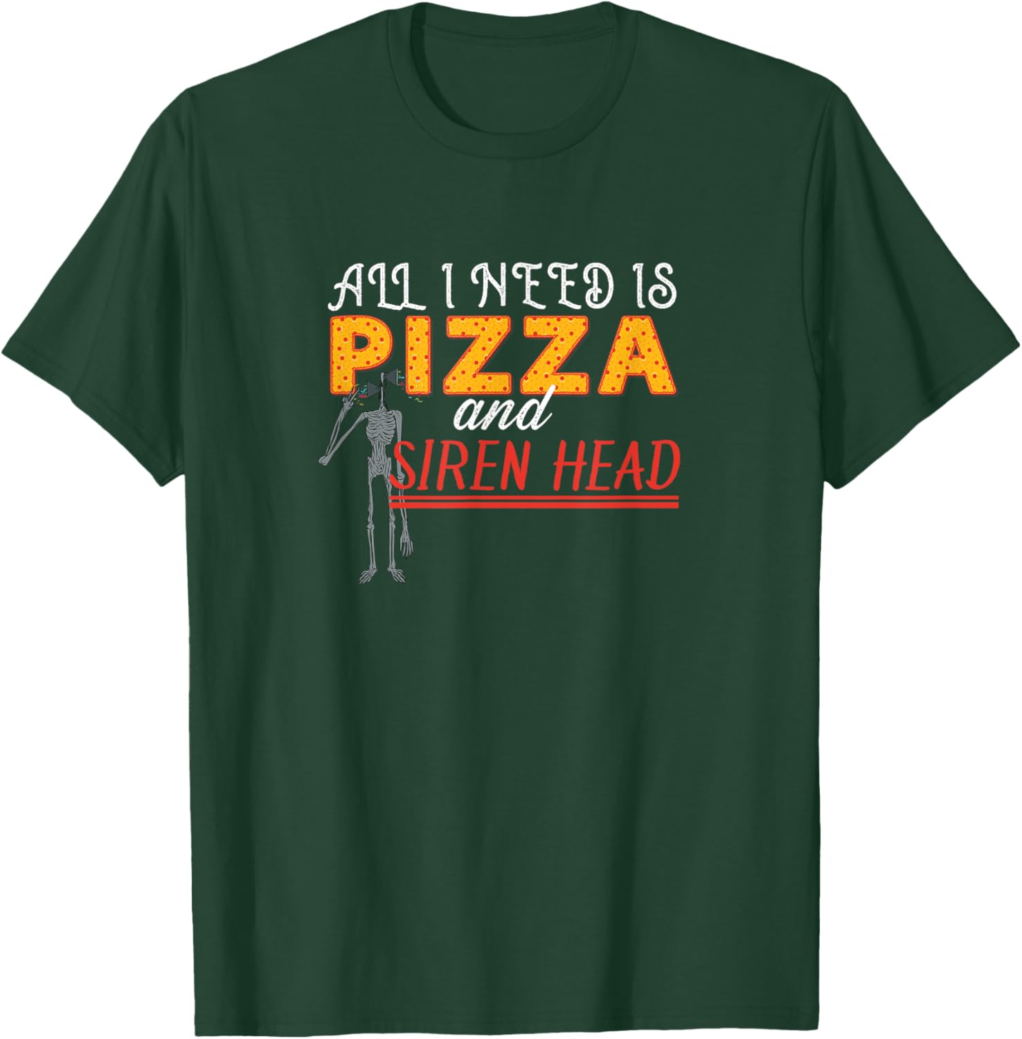 Alls I need is Pizza and Siren Head T-Shirt - T-Shirt | Forest