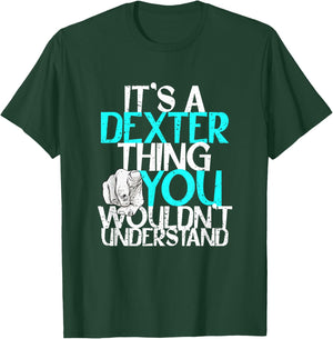 It's A Dexter Thing You Wouldn't Understand T-Shirt - T-Shirt | Forest