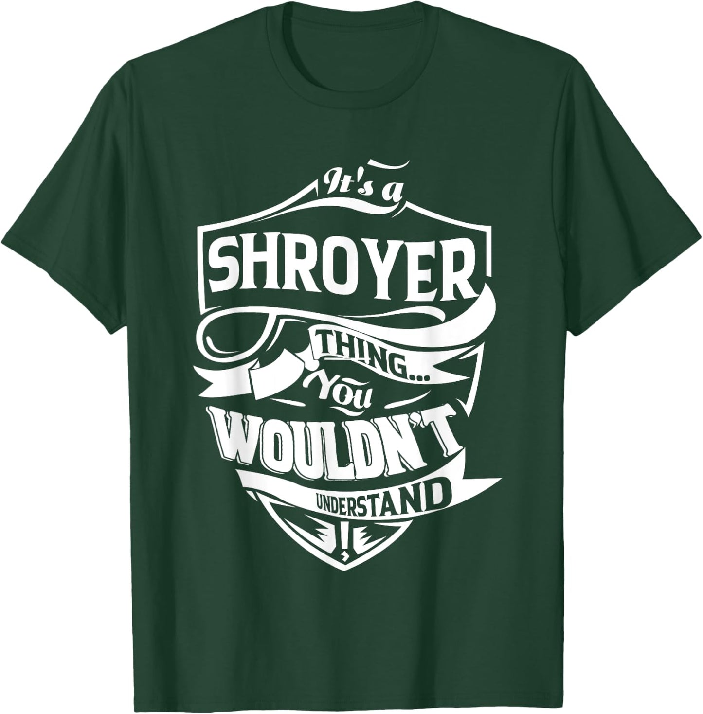 It's a SHROYER Thing You Wouldn't Understand Gifts T-Shirt - T-Shirt | Forest