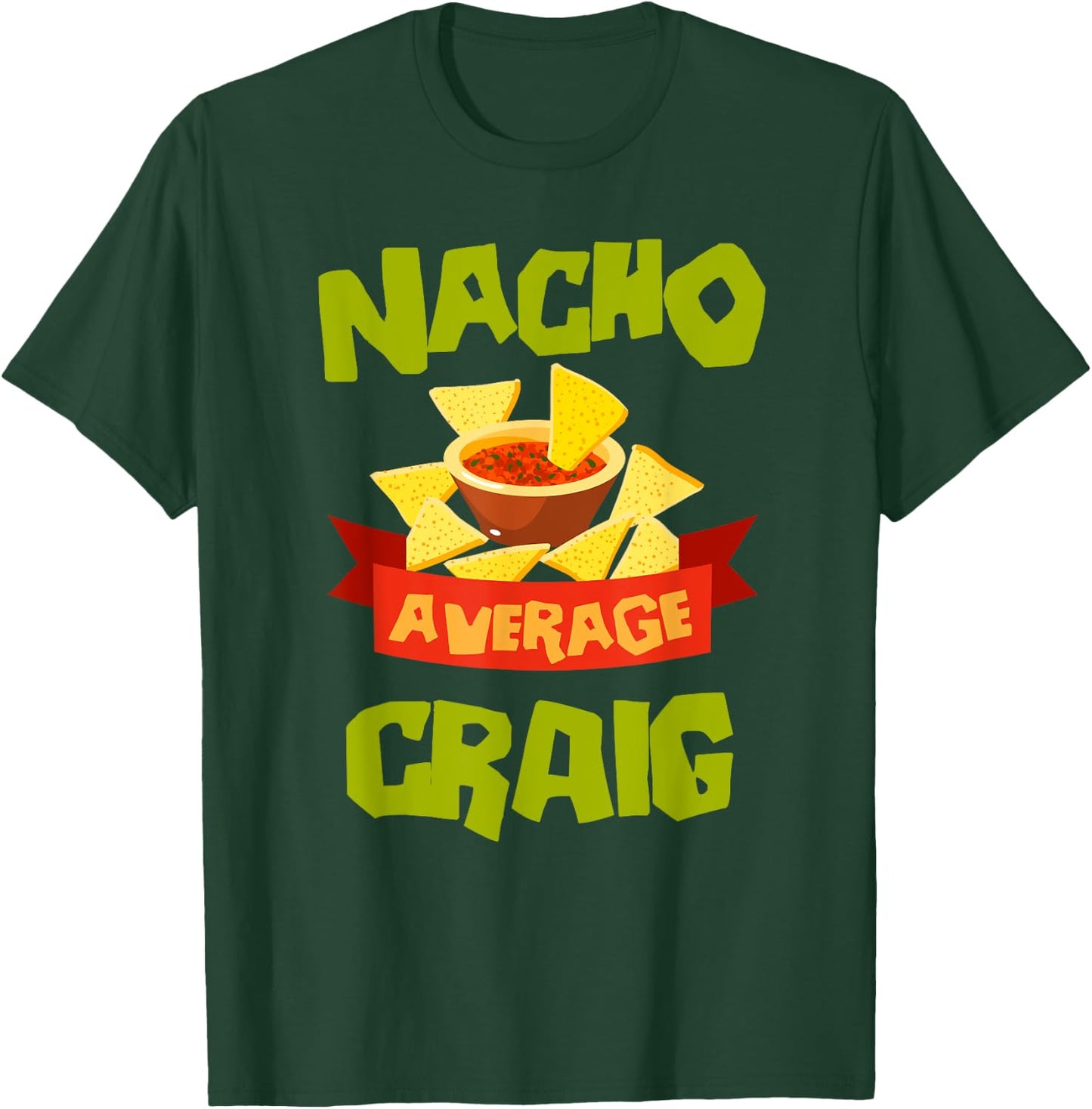 NACHO AVERAGE CRAIG Funny Birthday Personalized Name Gift T-Shirt - T-Shirt | Forest