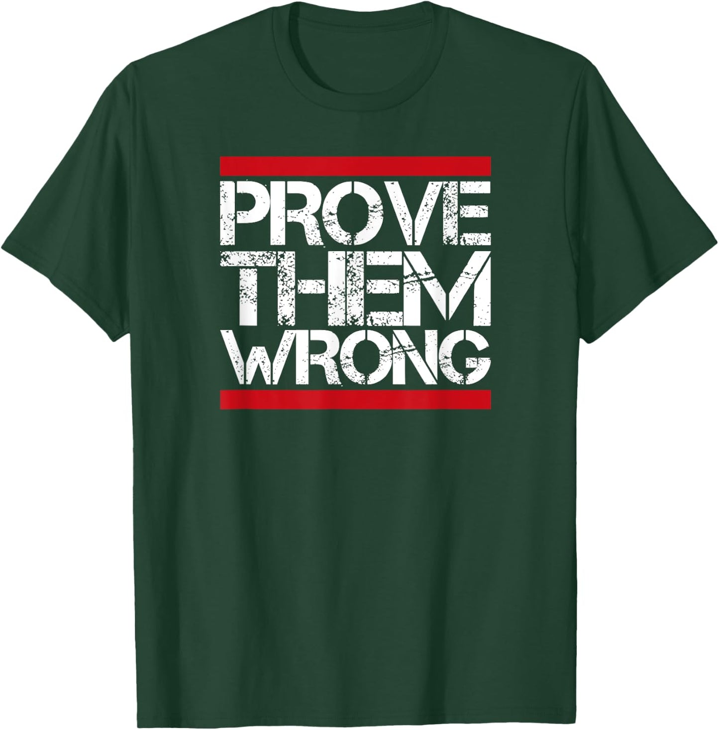 Prove Them Wrong Inspirational Saying Motivational Workout T-Shirt - T-Shirt | Forest