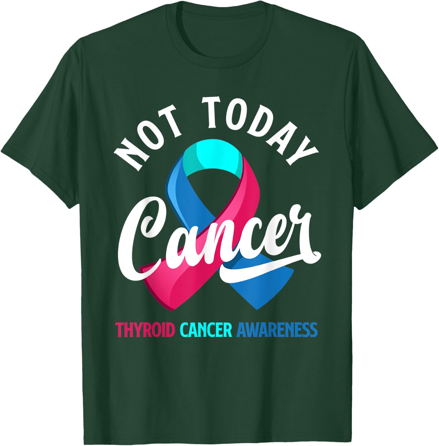 Not Today Cancer Ribbon Thyroid Cancer Awareness T-Shirt - T-Shirt | Forest