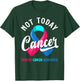 Not Today Cancer Ribbon Thyroid Cancer Awareness T-Shirt - T-Shirt | Forest