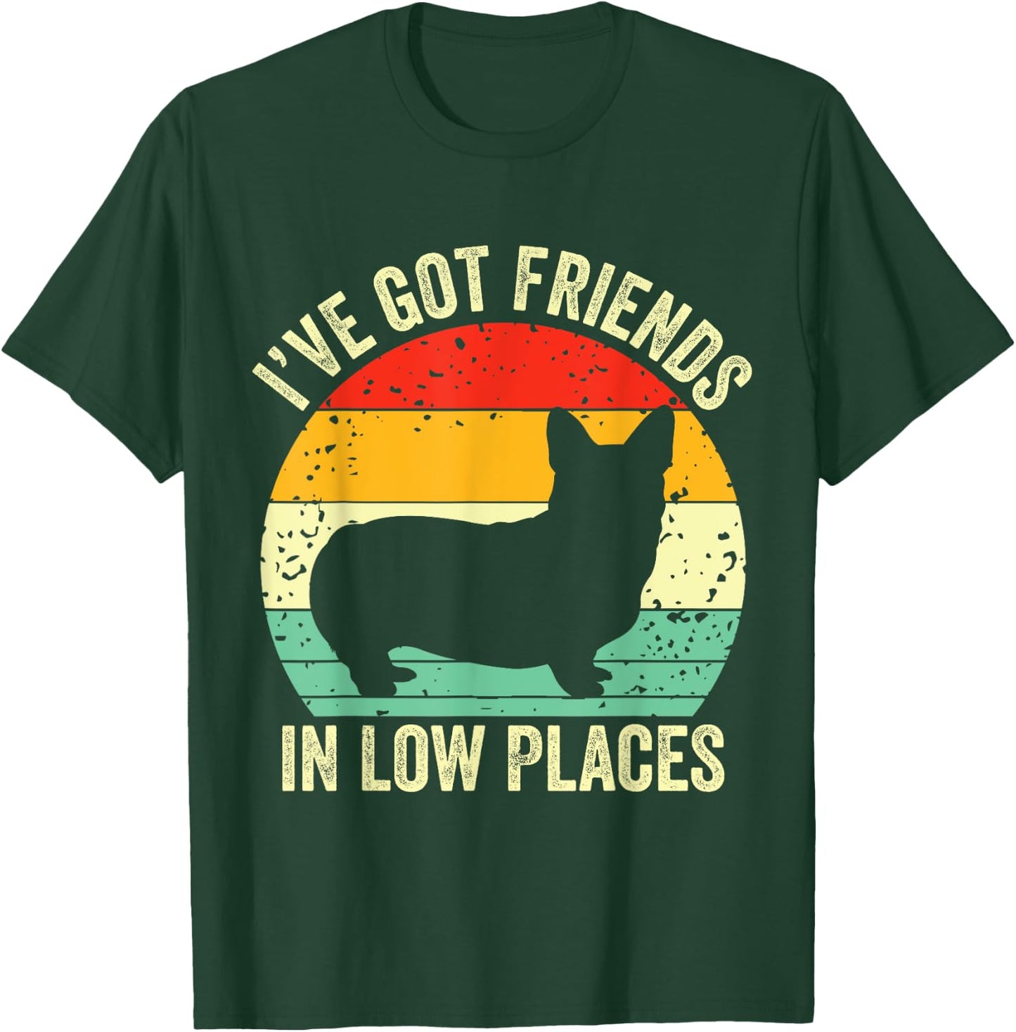 Corgi I've Got Friends In Low Places Pembroke Welsh Lover Te T-Shirt - T-Shirt | Forest