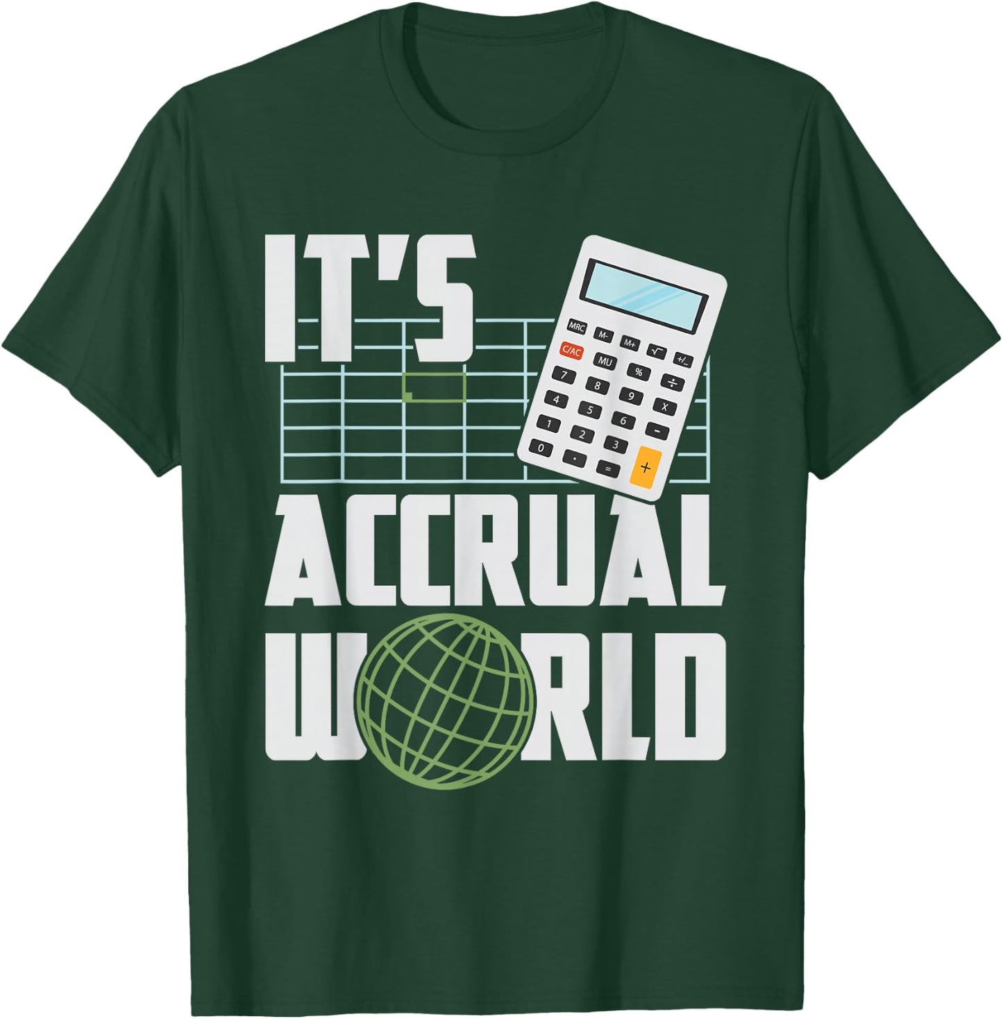 It's Accrual World - Funny Accounting & Accountant CPA T-Shirt - T-Shirt | Forest