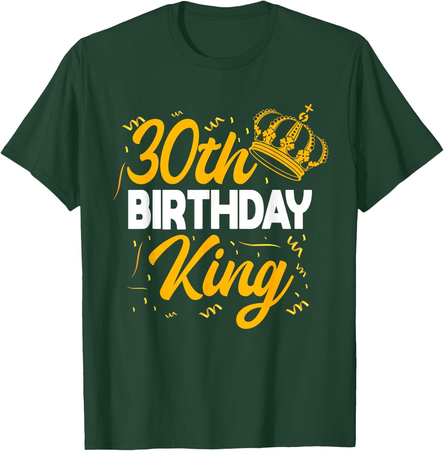 30th Birthday King Party Crown Bday Celebration T-Shirt - T-Shirt | Forest