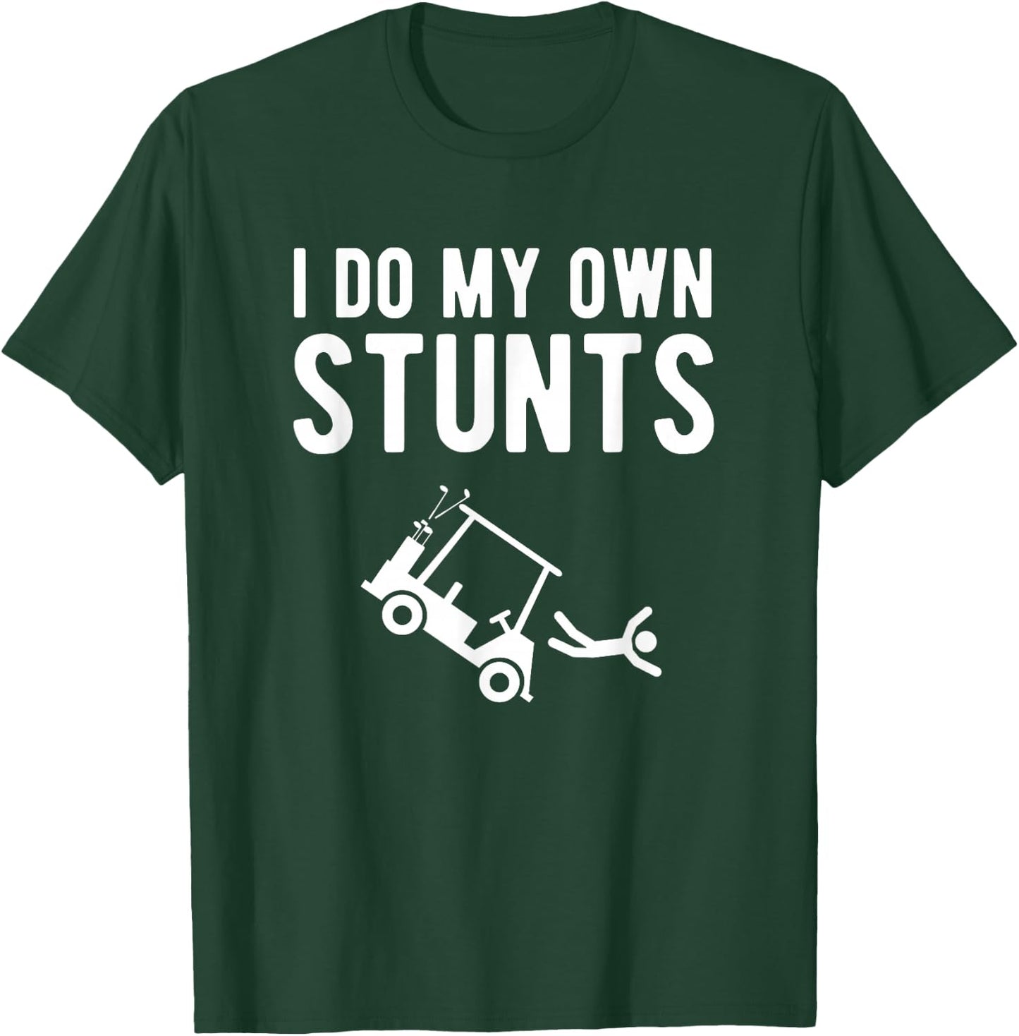 I Do My Own Stunts funny golf cart T-Shirt - T-Shirt | Forest