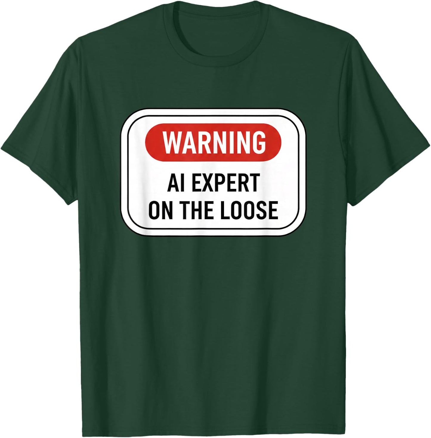 Warning AI Expert On The Loose Funny Stem Tech Sign T-Shirt - T-Shirt | Forest