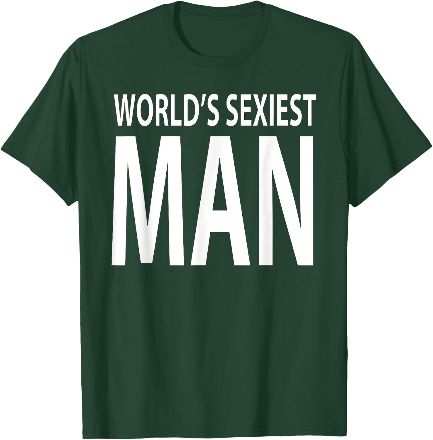 World's Sexiest Man T-Shirt - T-Shirt | Forest