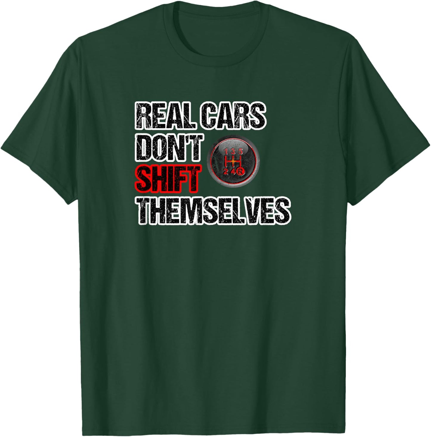 Funny Car Guy - Real Cars Don't Shift Themselves Manual T-Shirt - T-Shirt | Forest