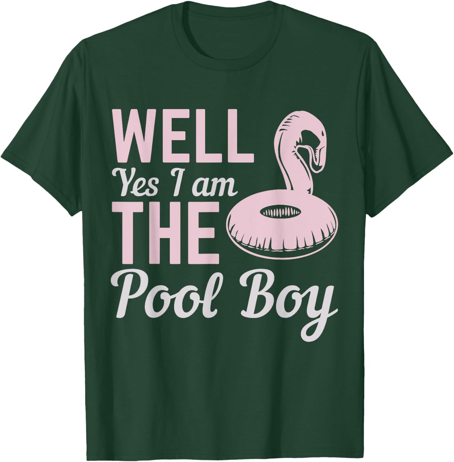 Well Yes I Am The Pool Boy T-Shirt - T-Shirt | Forest
