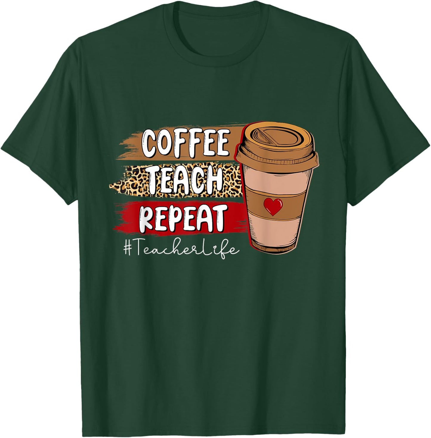 Coffee Teach Repeat Teacher Life Leopard Coffee Lover T-Shirt - T-Shirt | Forest
