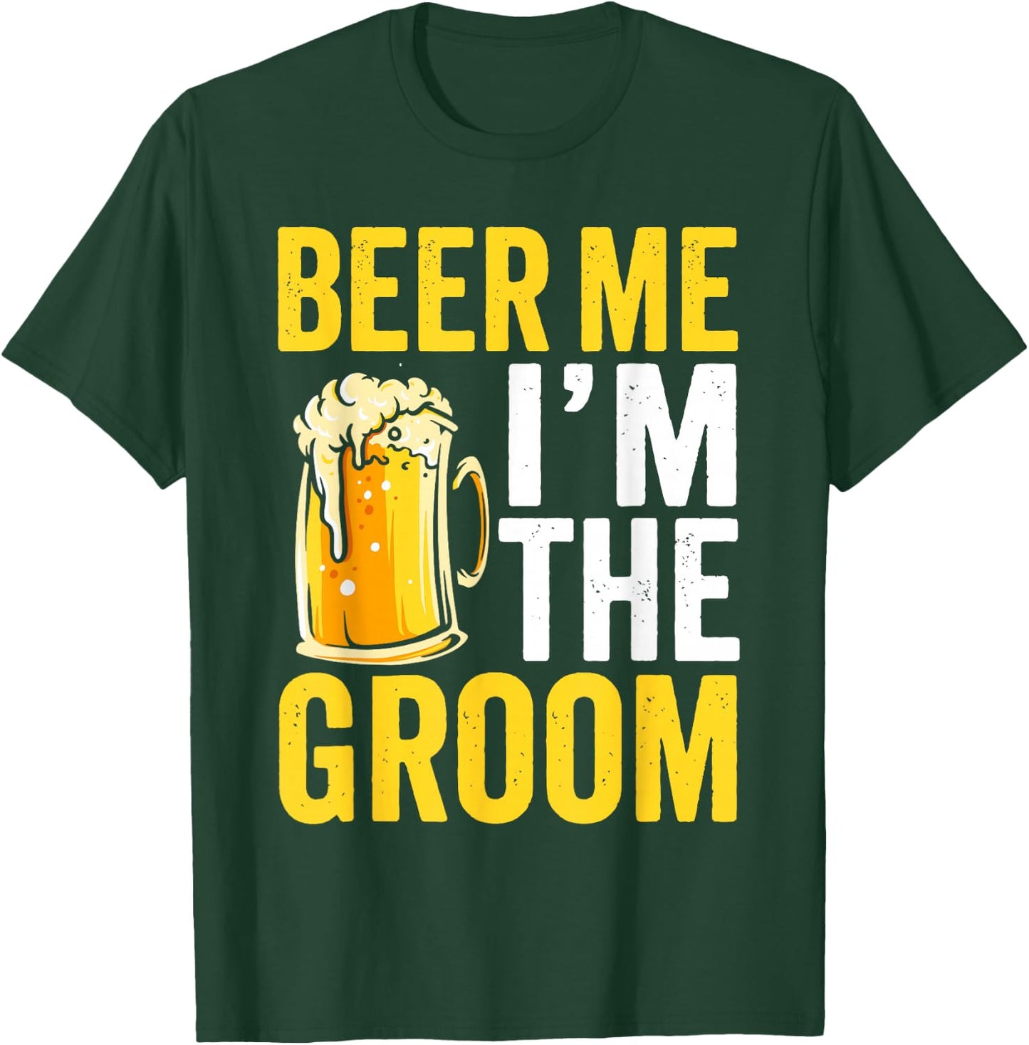 Beer Me Im the Groom Funny Wedding T-Shirt - T-Shirt | Forest