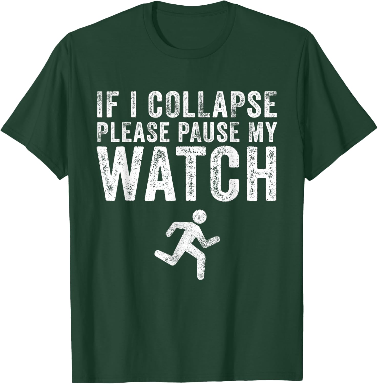 If I Collapse Please Pause My Watch Funny Running Marathon T-Shirt - T-Shirt | Forest