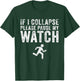 If I Collapse Please Pause My Watch Funny Running Marathon T-Shirt - T-Shirt | Forest
