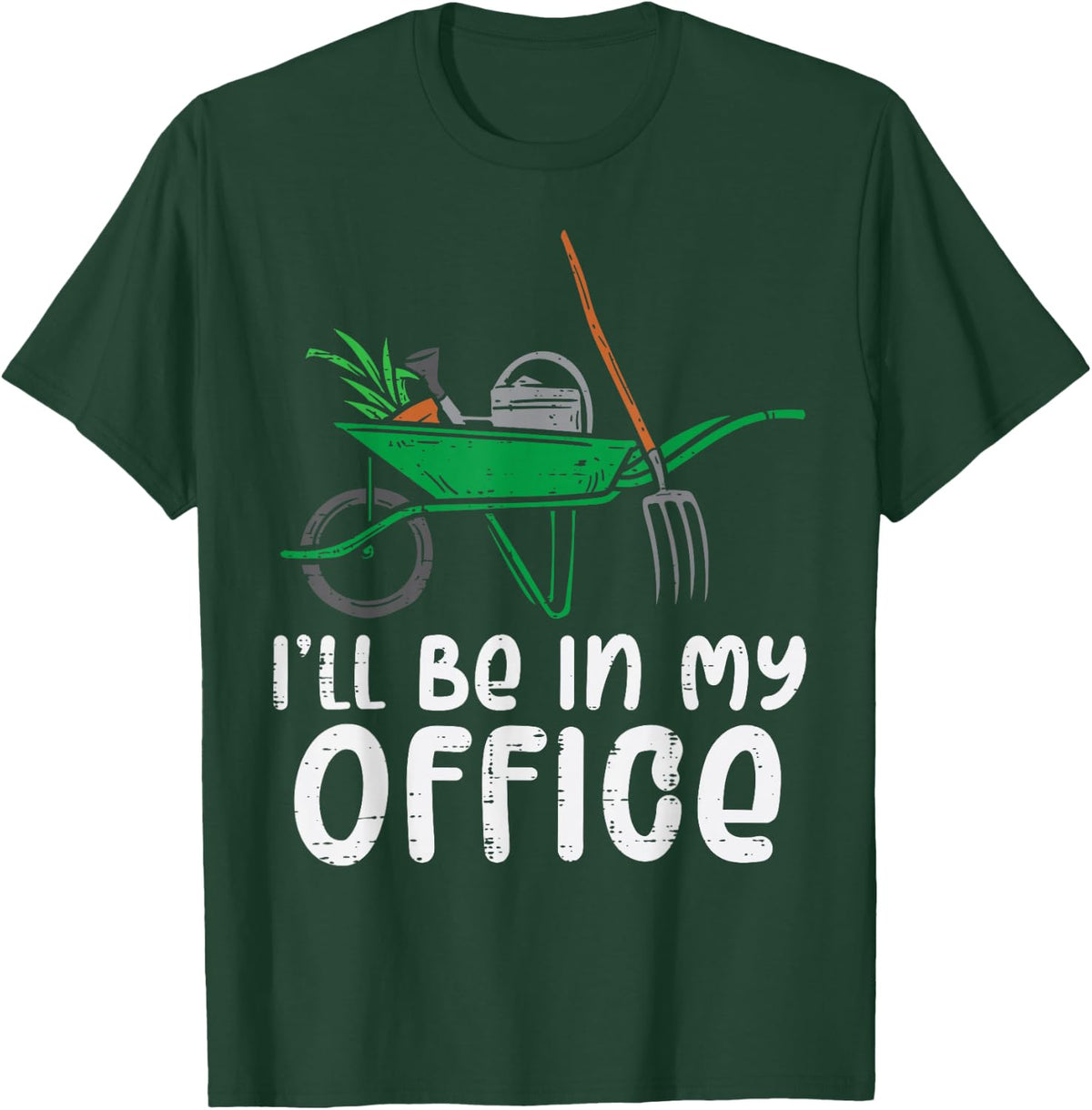 Ill Be In My Office Funny Gardening Landscaping Men Women T-Shirt - T-Shirt | Forest