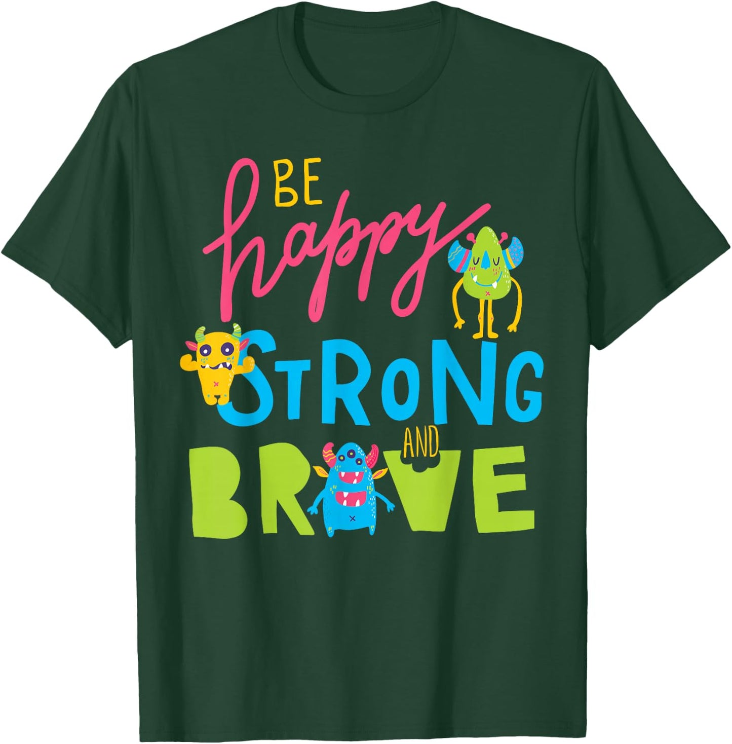 Happy Strong and Brave Monsters, Kids Positive Message T-Shirt - T-Shirt | Forest