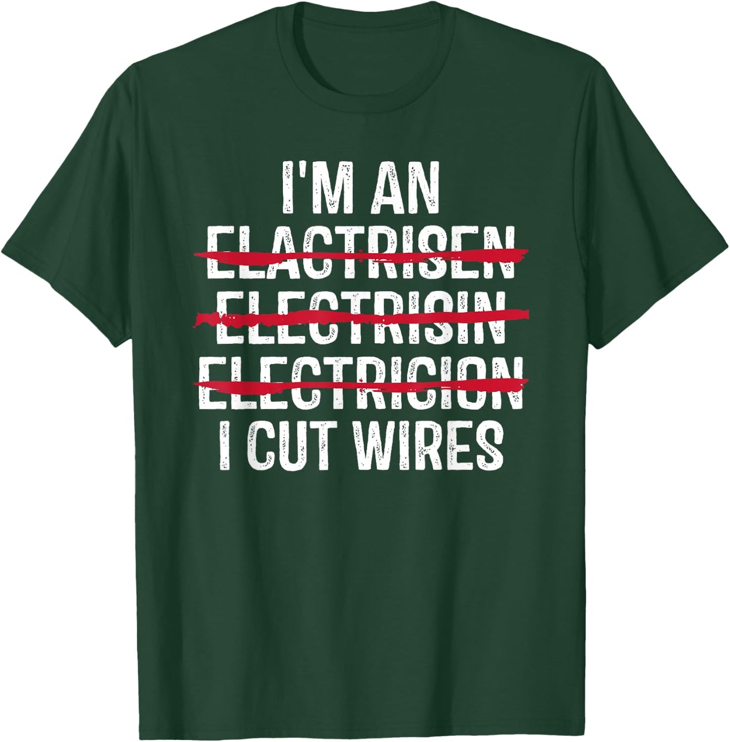 I'm An ... I Cut Wires Funny Electrician T-Shirt - T-Shirt | Forest