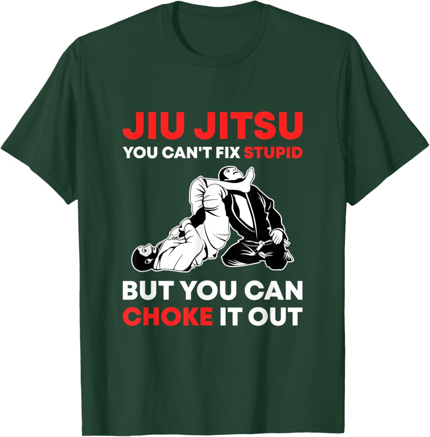 Jiu Jitsu Can't Fix Stupid But You Can Choke It Funny BJJ T-Shirt - T-Shirt | Forest
