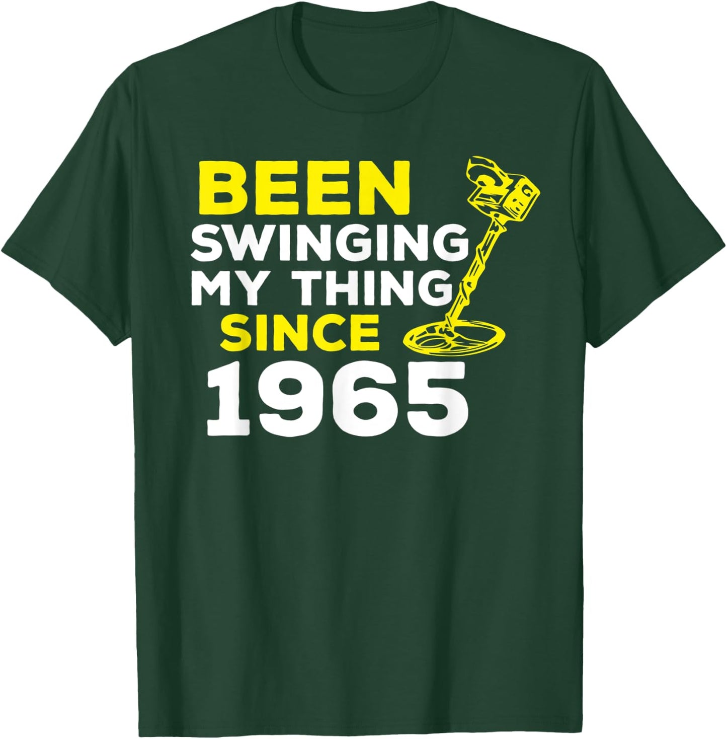 Funny Been Swinging My Thing Since 1965 Metal Detector Humor T-Shirt - T-Shirt | Forest