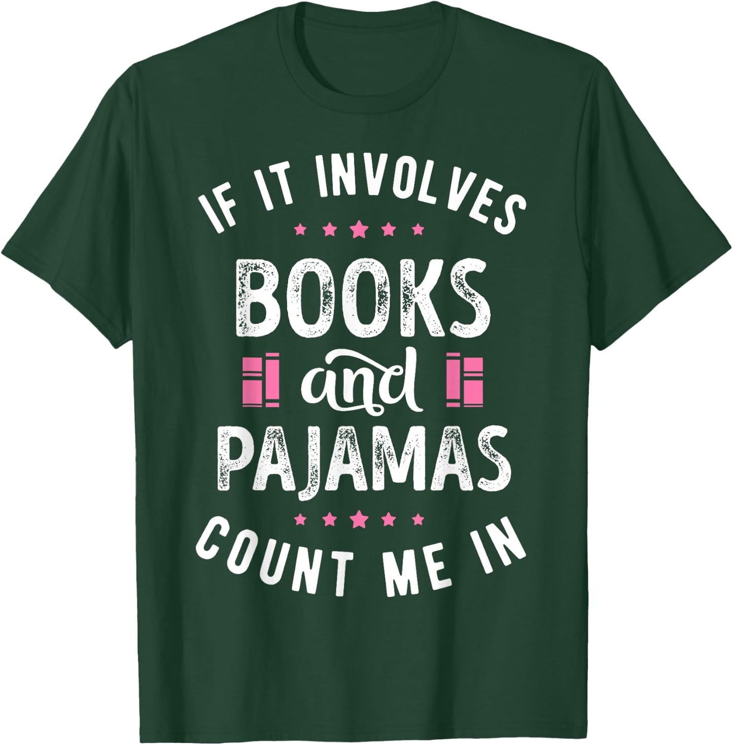 If It Involves Books and Pajamas Book Lover Nerd Women Men T-Shirt - T-Shirt | Forest