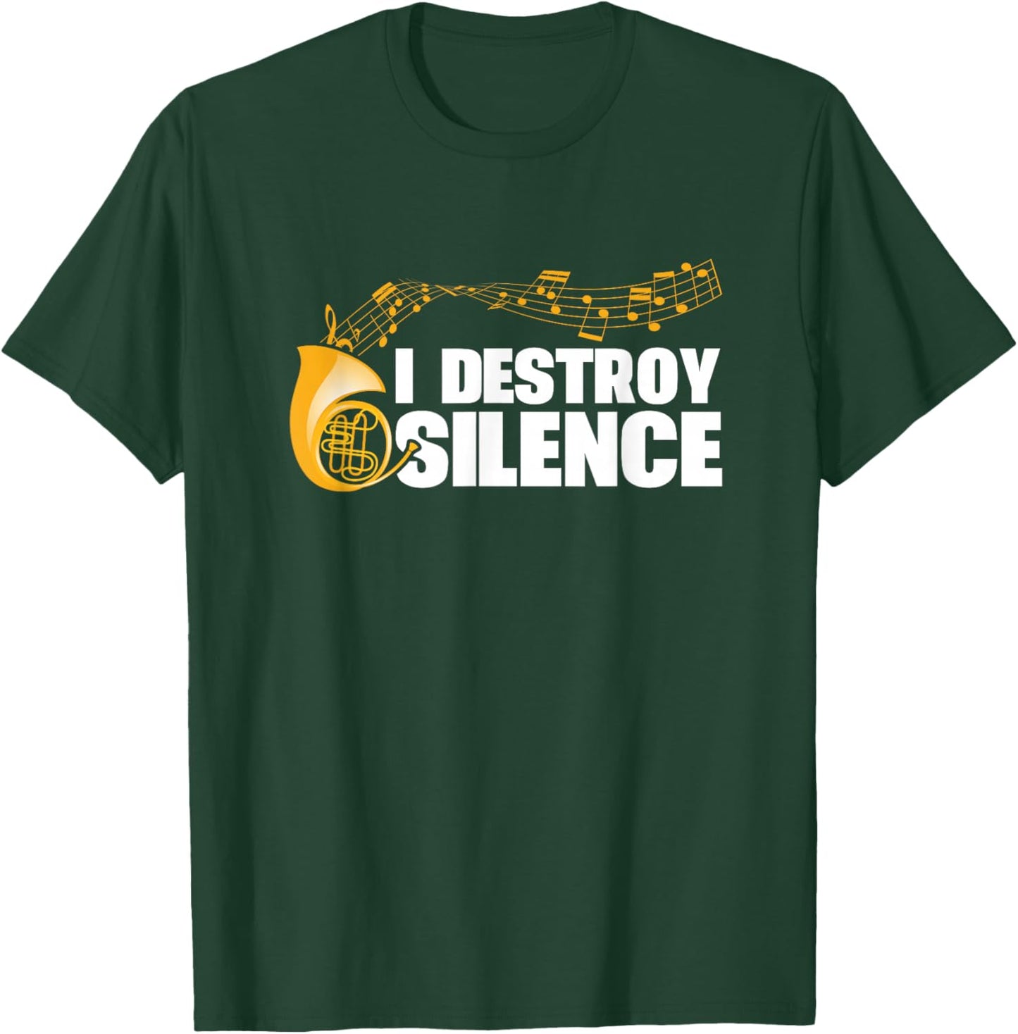 I Destroy Silence French Horn Player Instrument Band T-Shirt - T-Shirt | Forest
