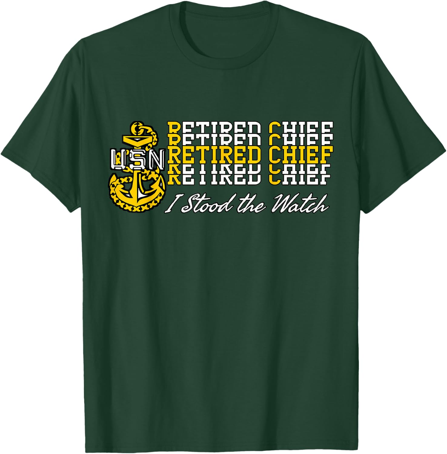 Navy Chief Retired - I Stood The Watch T-Shirt - T-Shirt | Forest