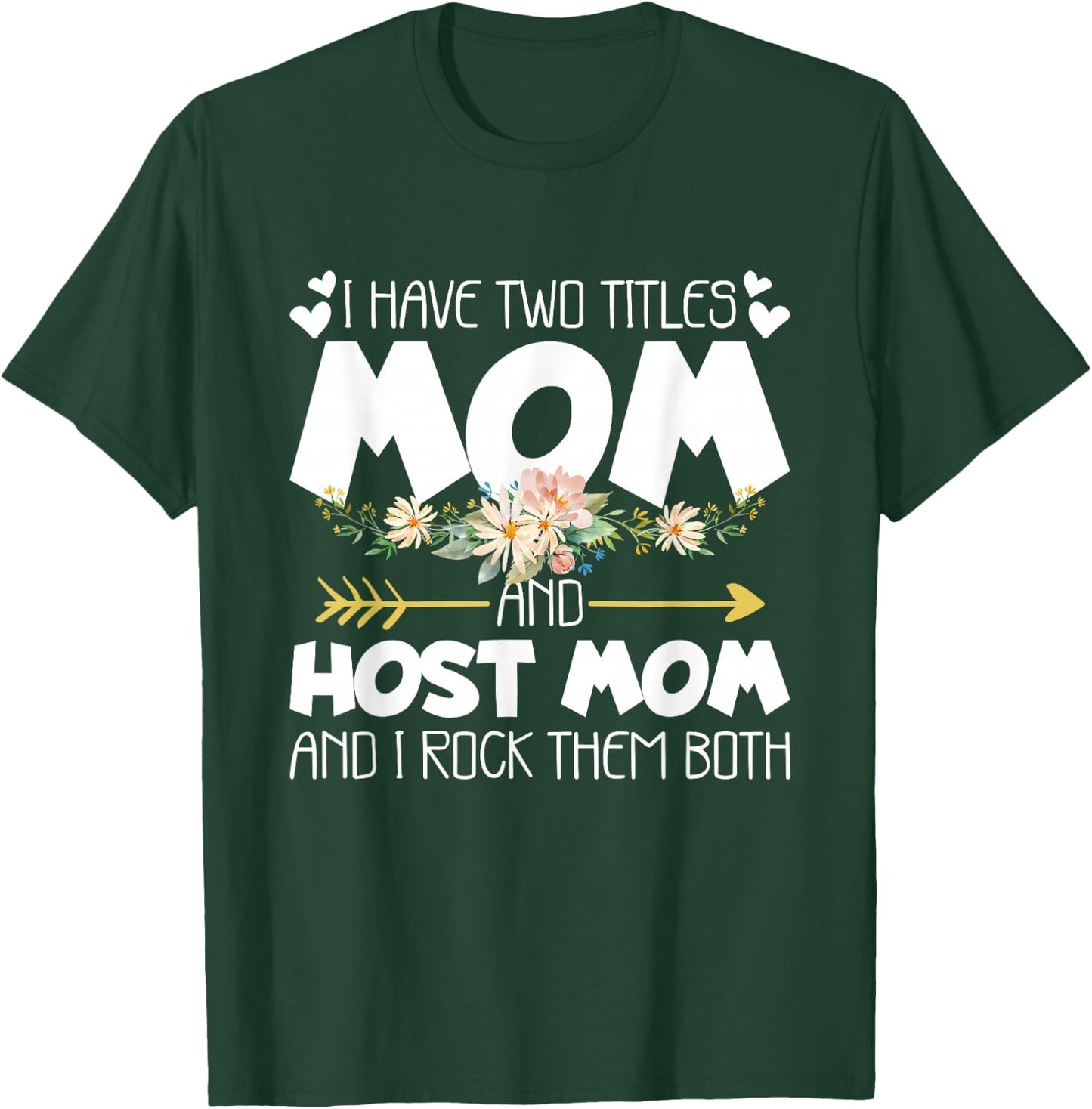 I Have Two Titles Mom And Host Mom And I Rock Them Both T-Shirt - T-Shirt | Forest