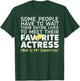 Favorite Actress Mine Is My Daughter Mom Dad Theatre Life T-Shirt - T-Shirt | Forest