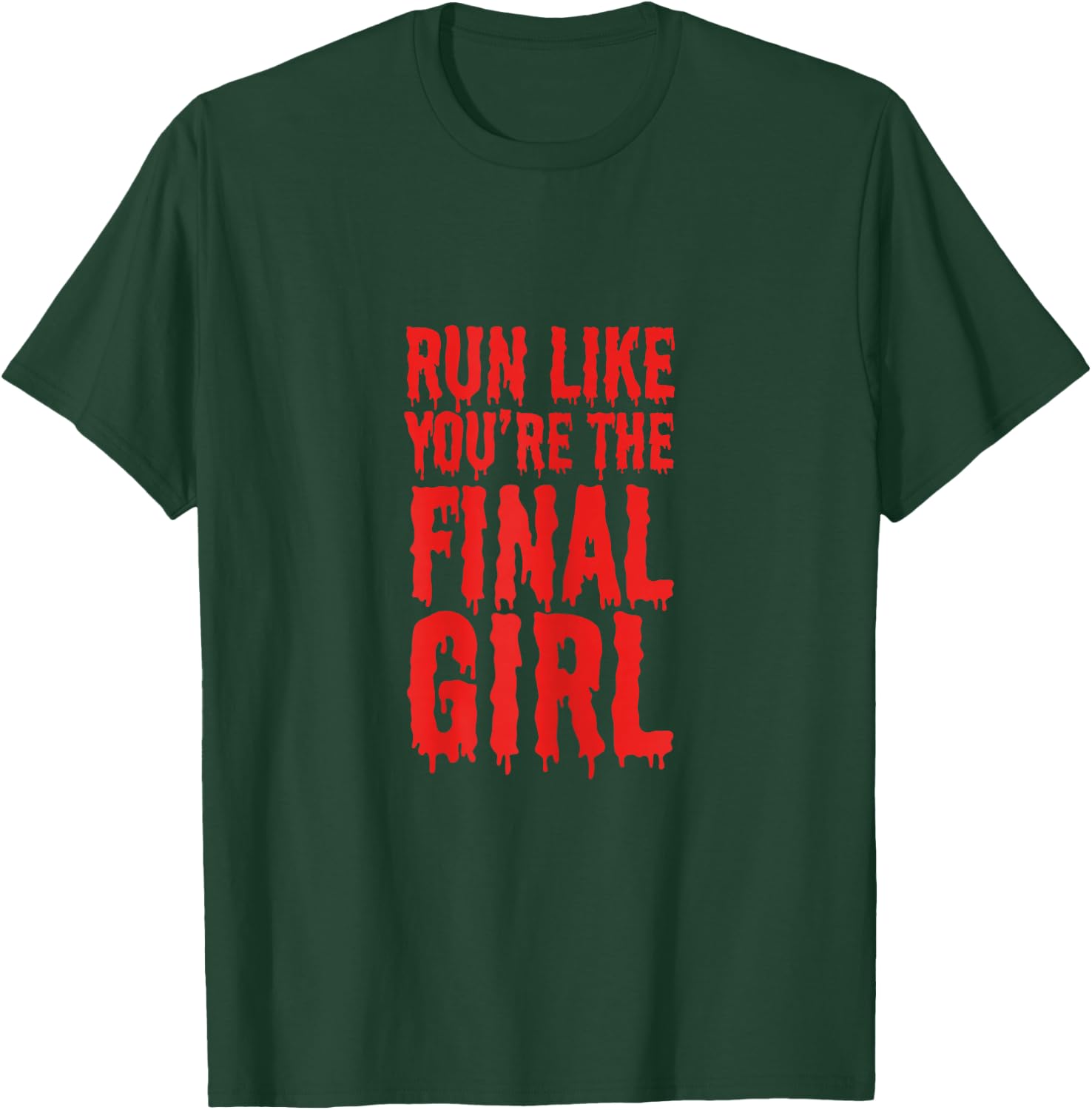 Run Like You're The Final Girl Funny Halloween Horror Movie T-Shirt - T-Shirt | Forest