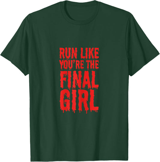 Run Like You're The Final Girl Funny Halloween Horror Movie T-Shirt - T-Shirt | Forest