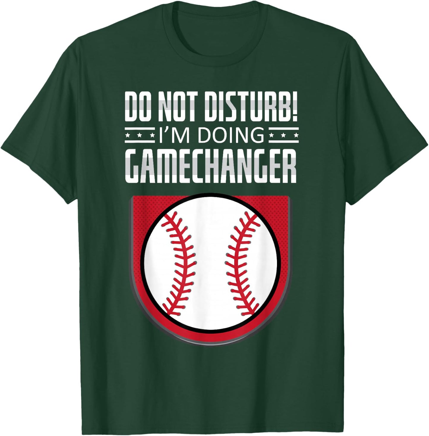 Do Not Disturb Im Doing Gamechanger Funny Baseball Player T-Shirt - T-Shirt | Forest