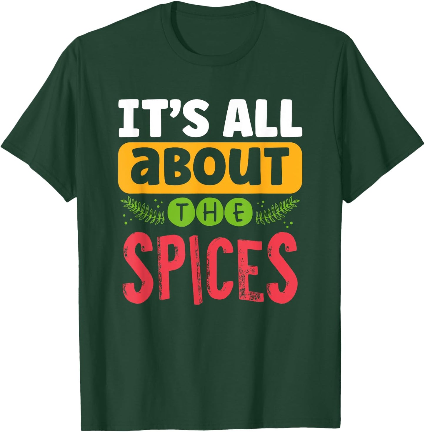 It’s All About the Spices Chef Culinary Student Cook Season T-Shirt - T-Shirt | Forest