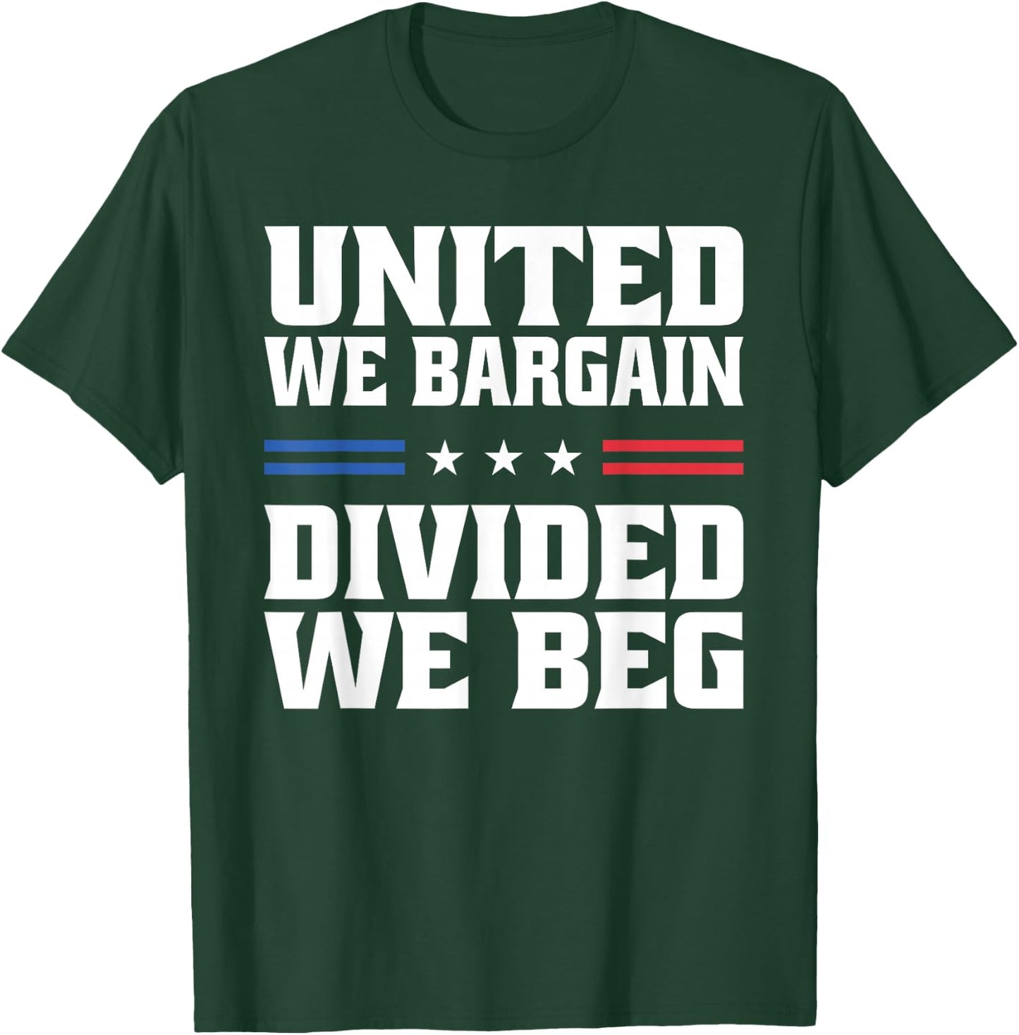 United We Bargain Divided We Beg Labor Union Workers T-Shirt - T-Shirt | Forest